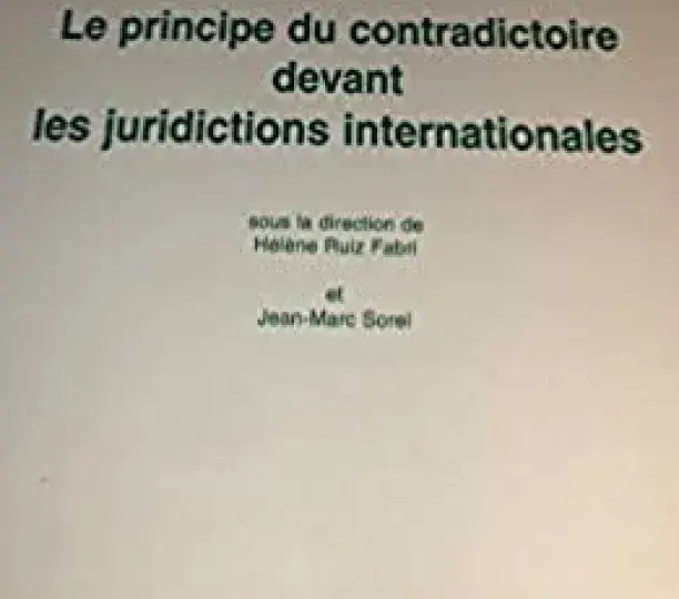 Le principe du contradictoire devant les juridictions internationales