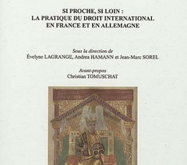 Si proche, si loin : La pratique du droit international en France et en Allemagne